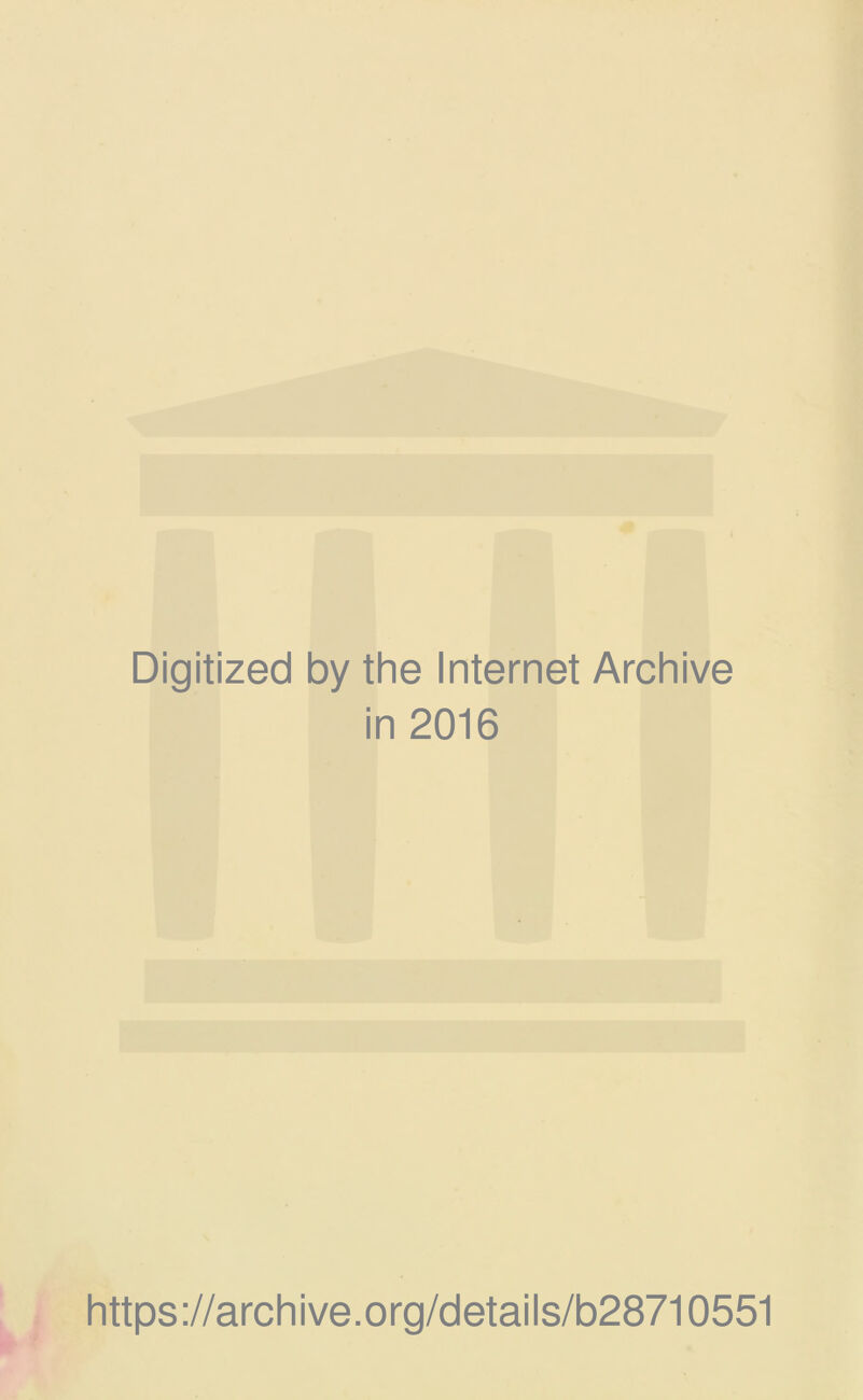 Digitized by the Internet Archive in 2016 https://archive.org/details/b28710551