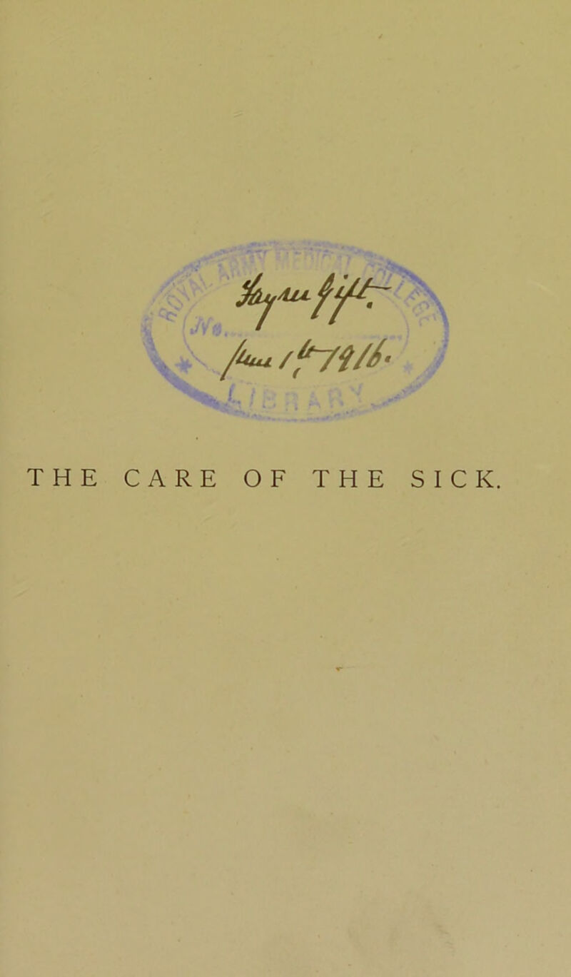 THE CARE OF THE SICK.