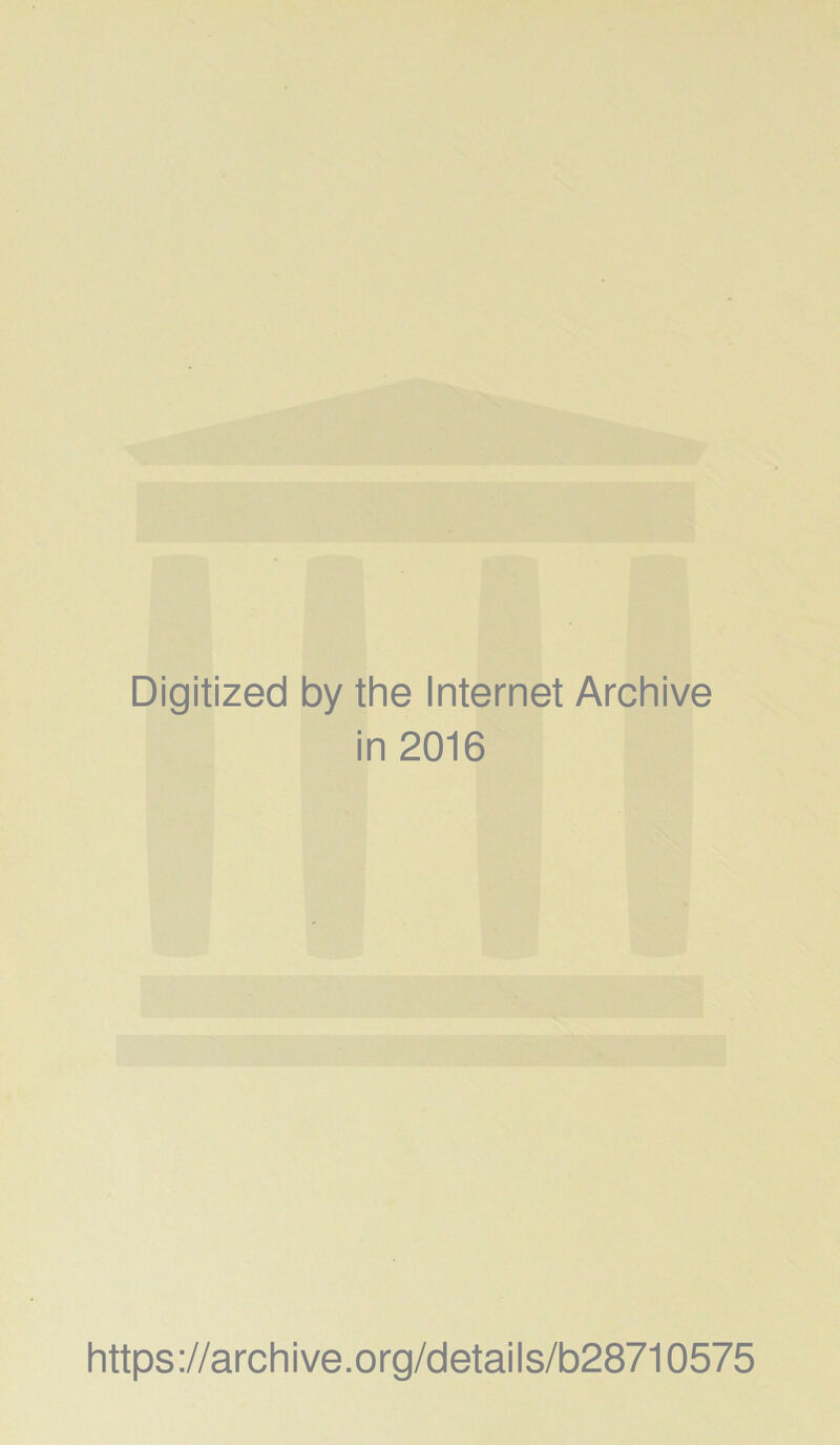Digitized by the Internet Archive in 2016 https ://arch i ve. o rg/detai I s/b28710575