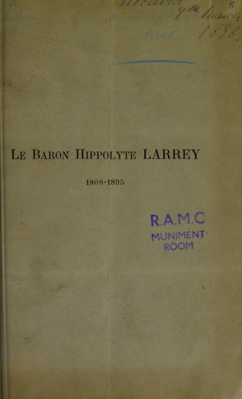 Le Baron Hippolyte LARREY 1808-1895 R.A.MC HUNlMENT ROOM