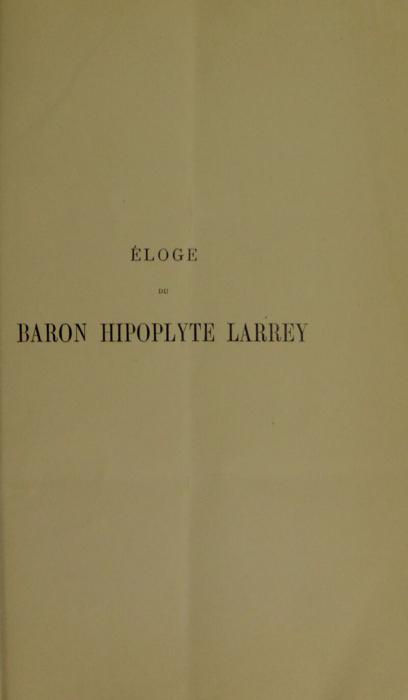 ÉLOGE DU BARON IIIPÜPLYTE LAURE!