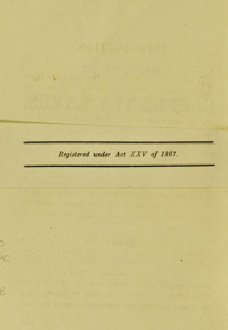 Registered under Act XXV of 1867.