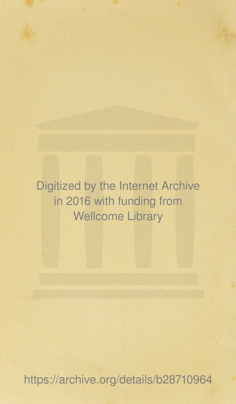 Digitized by the Internet Archive in 2016 with funding from Wellcome Library https://archive.org/details/b28710964