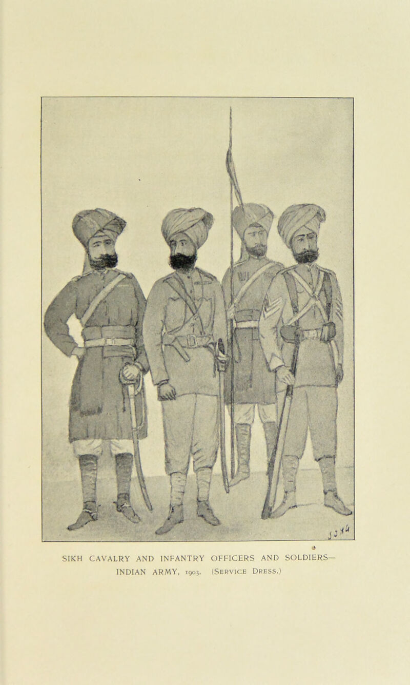 ■i SIKH CAVALRY AND INFANTRY OFFICERS AND SOLDIERS— INDIAN ARMY, igoj. (Service Dress.)