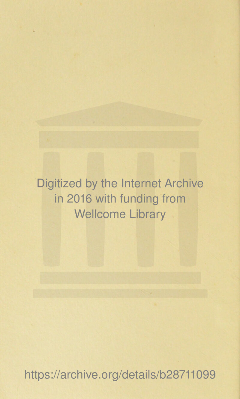 Digitized by the Internet Archive in 2016 with funding from Wellcome Library https://archive.org/details/b28711099