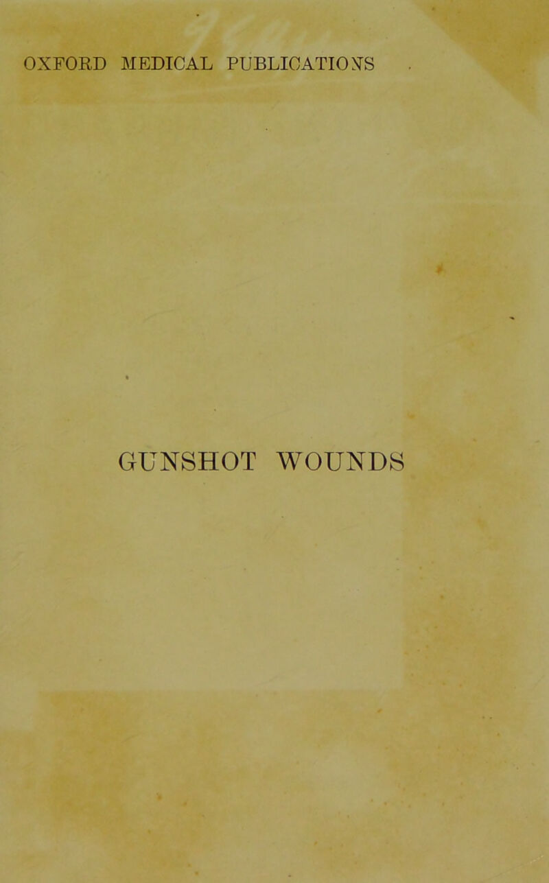 GUNSHOT WOUNDS