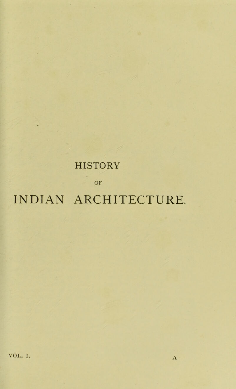 OF INDIAN ARCHITECTURE. A