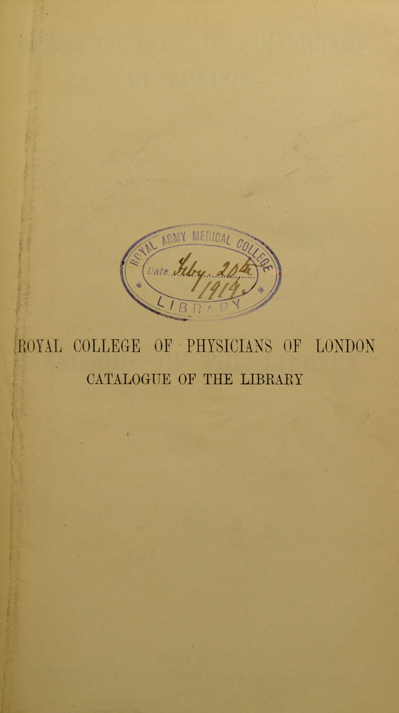 ROYAL COLLEGE OF PHYSICIANS OF LONDON CATALOGUE OF THE LIBRARY 4
