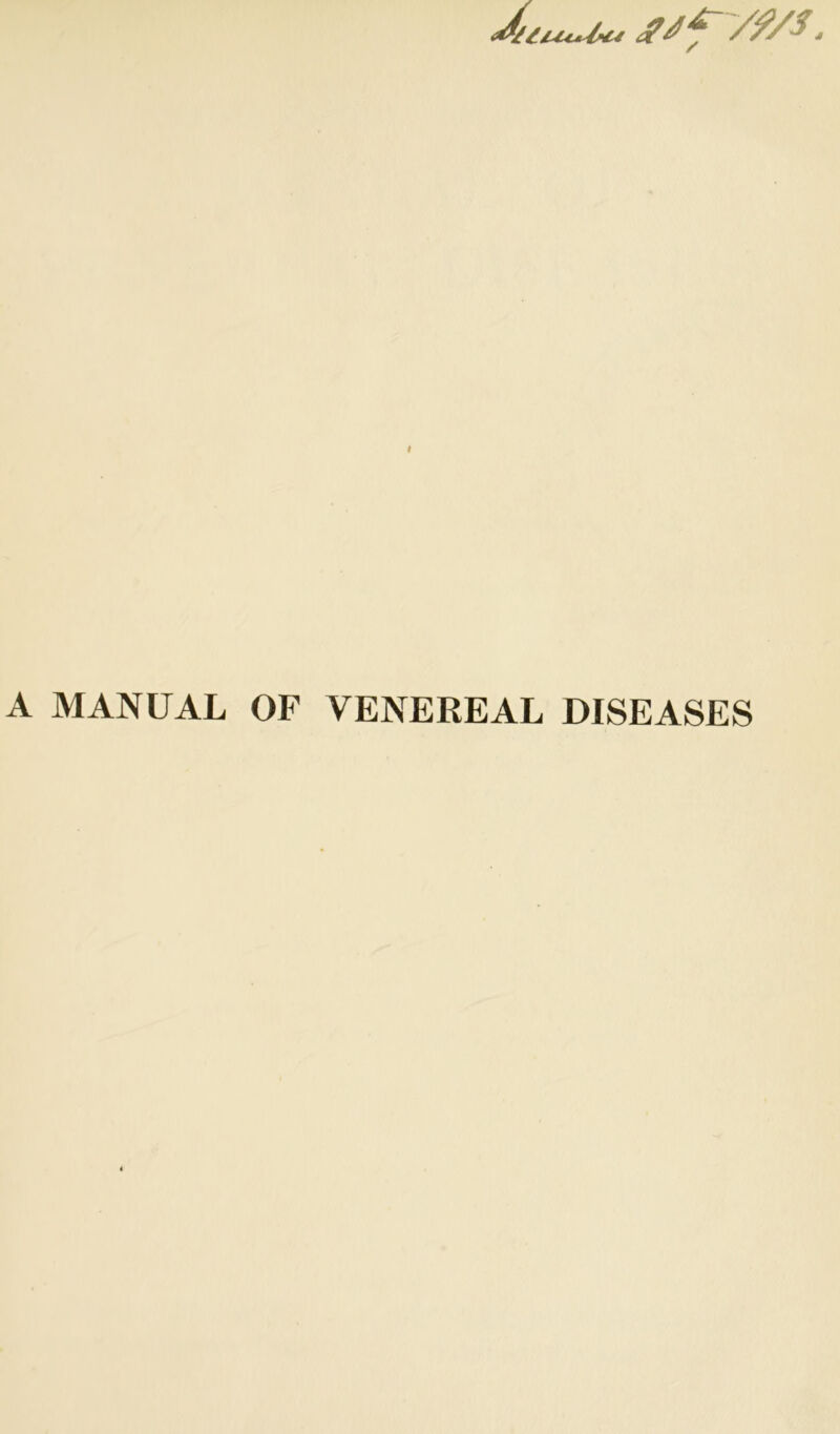 t A MANUAL OF VENEREAL DISEASES