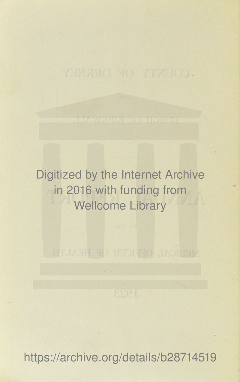 Digitized by the Internet Archive in 2016 with funding from Wellcome Library