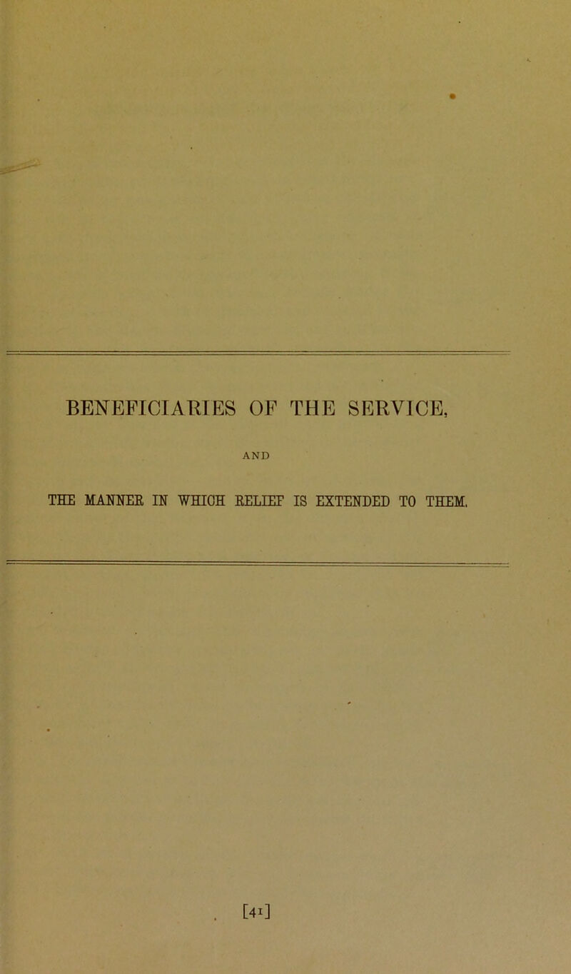 BENEFICIARIES OF THE SERVICE, AND THE MANNEE IN WHICH RELIEF IS EXTENDED TO THEM,