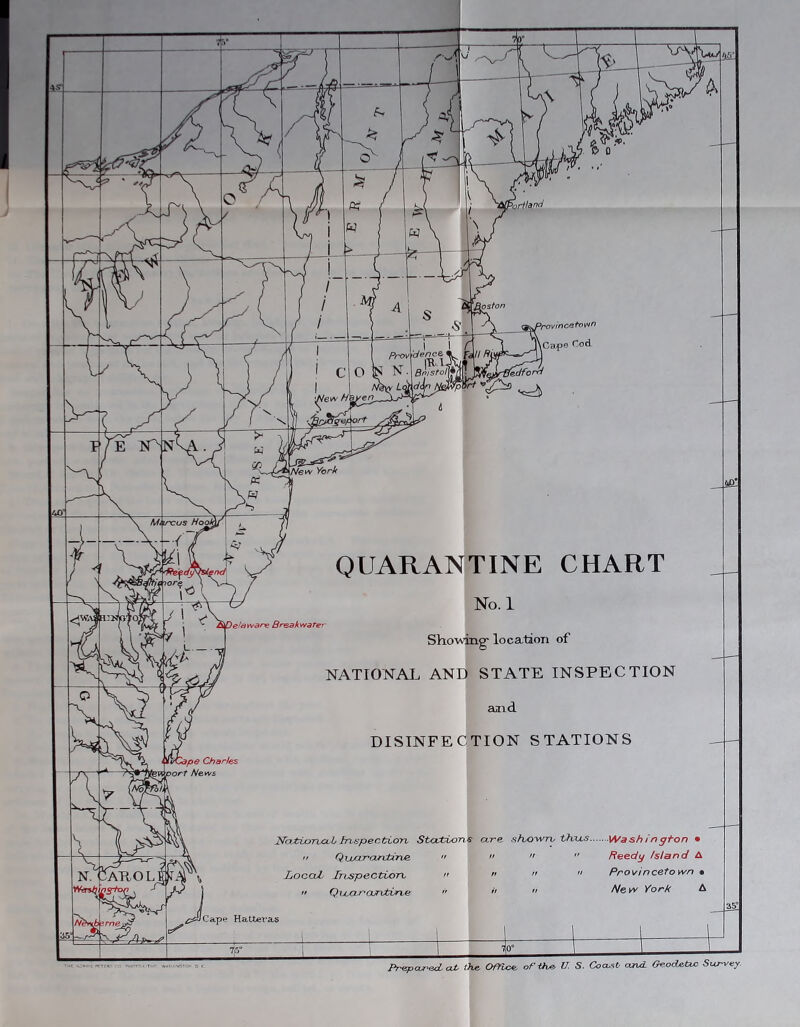 QUARANTINE CHART No. 1 Showing- location of NATIONAL AND STATE INSPECTION and DISINFECTION STATIONS Na.tvona,l Inspection Stations are s/vown, thus Washington •  Qtjuocrtxnline   ”  Reedy Island A LocciJ. Inspection, »    Provincetown •  Quaj'ajntine    New York A Prepared, cut the, Office, of the. U. S. Coast and. Geodetic Survey.