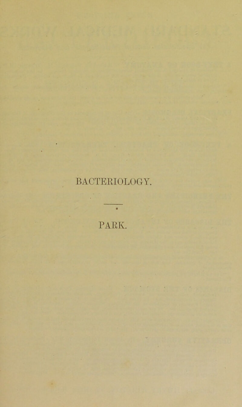 BACTERIOLOGY. PARK.