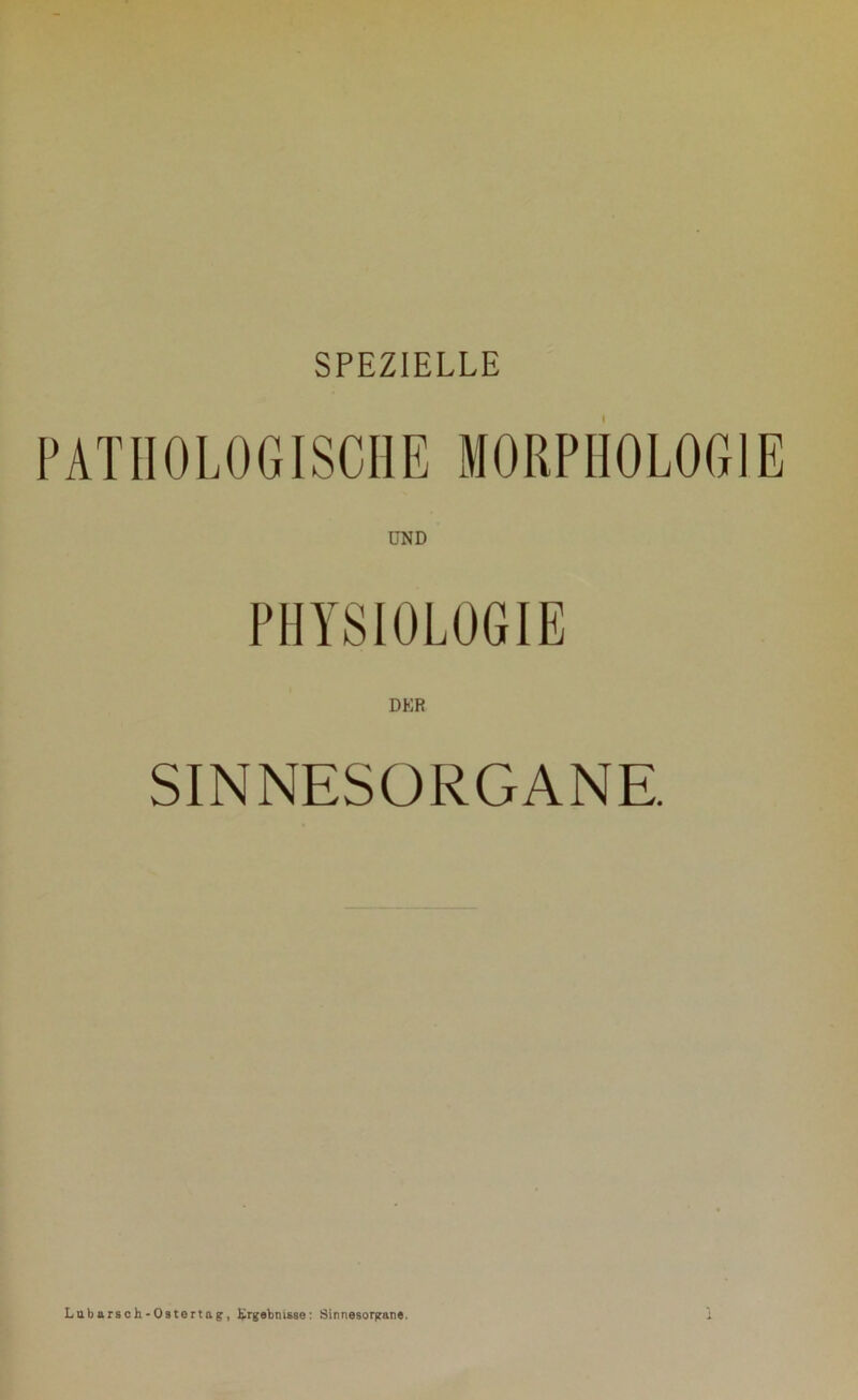 SPEZIELLE PATHOLOGISCHE MORPHOLOGIE UND PHYSIOLOGIE DKR SINNESORGANE.