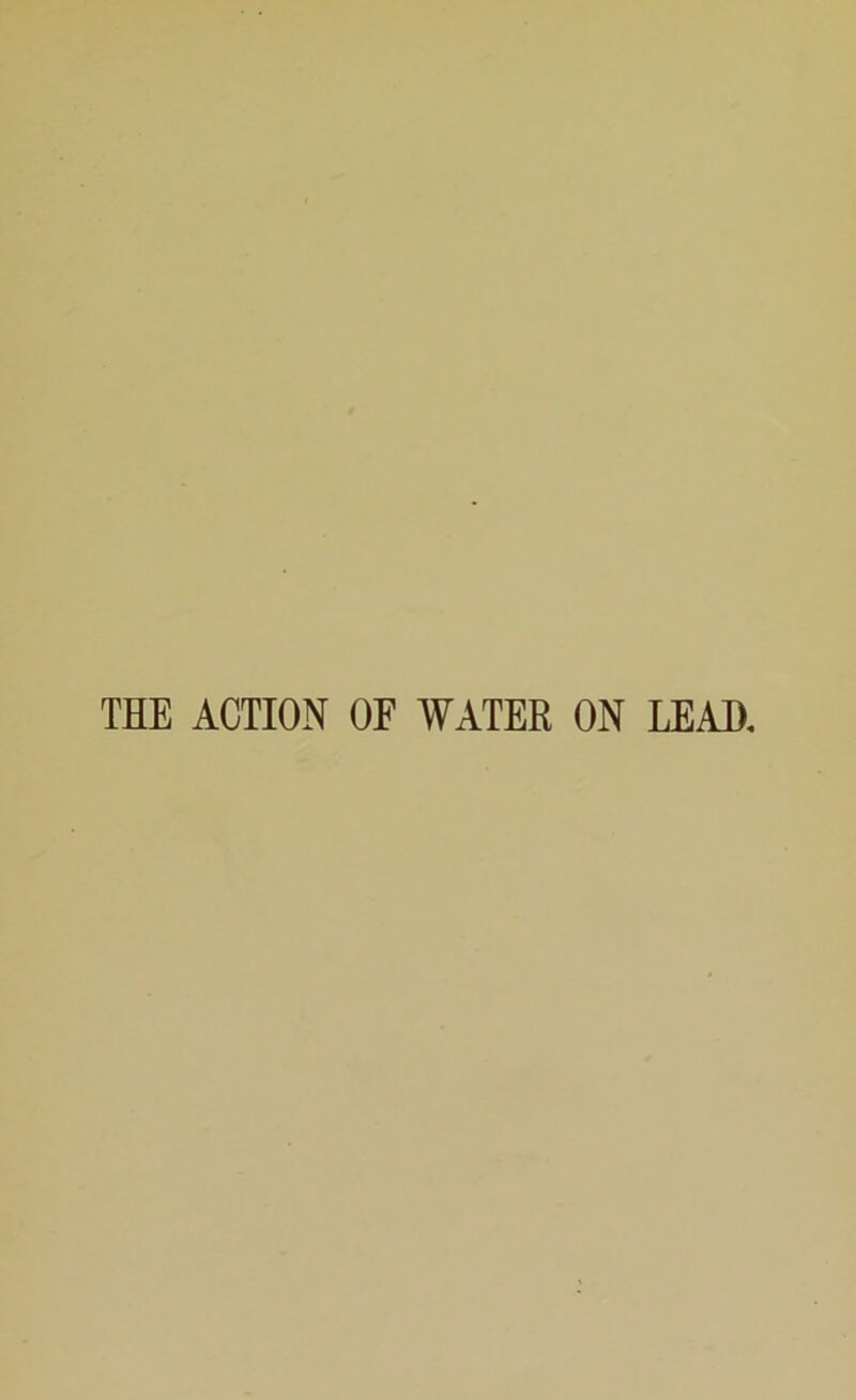 THE ACTION OF WATER ON LEAD.