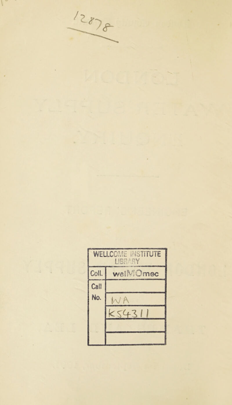 WELLCOME INSTITUTE LIBRARY Coll. wsifVIOmec Cal! No. J/\7 f\ k s<f!f 1