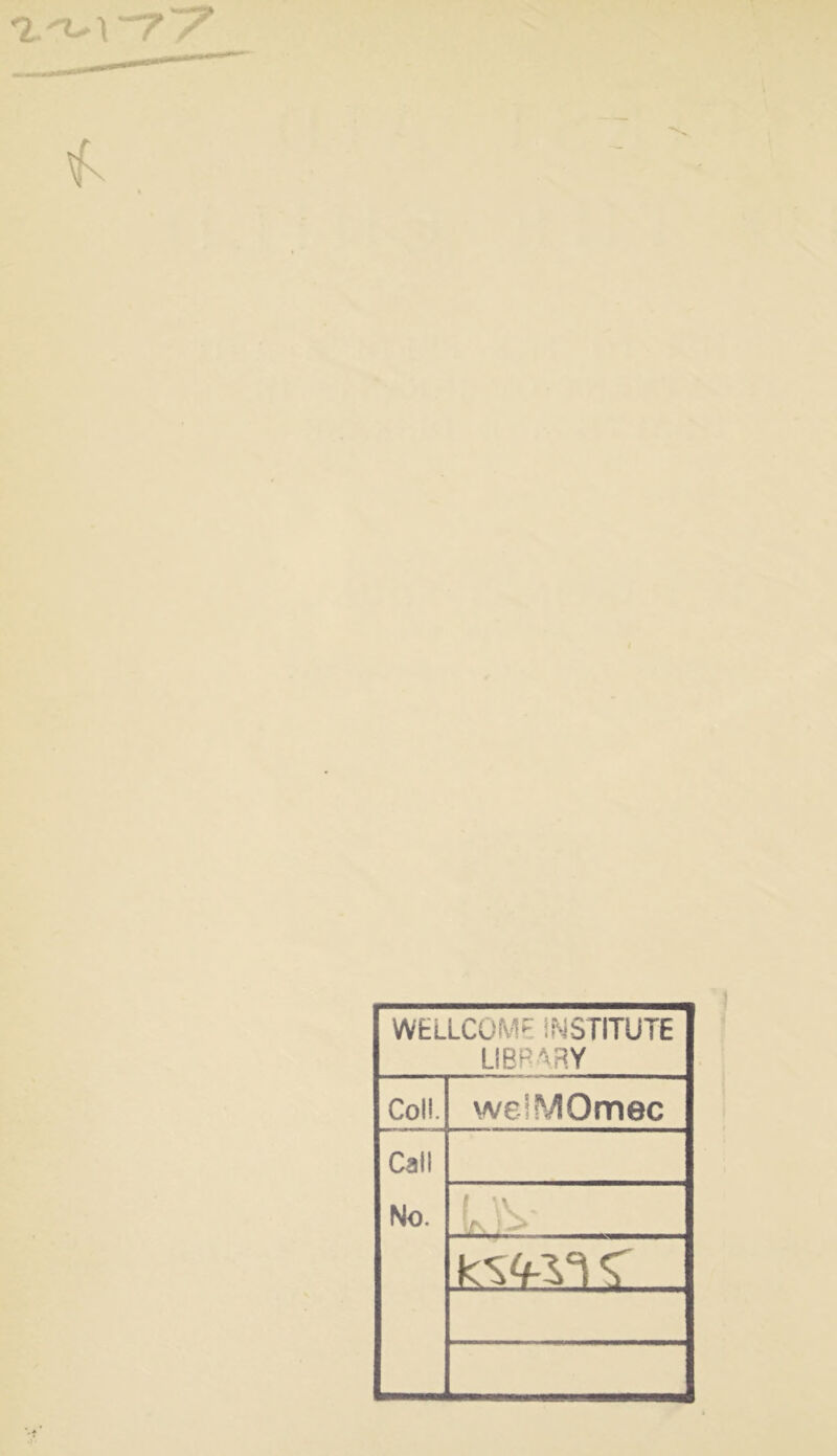 'L'X'1 ~~7~? WELLCOME INSTITUTE LIBRARY Coll. welMOmec Call No.
