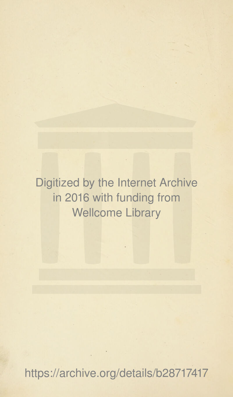 Digitized by the Internet Archive in 2016 with funding from Wellcome Library https://archive.org/details/b28717417