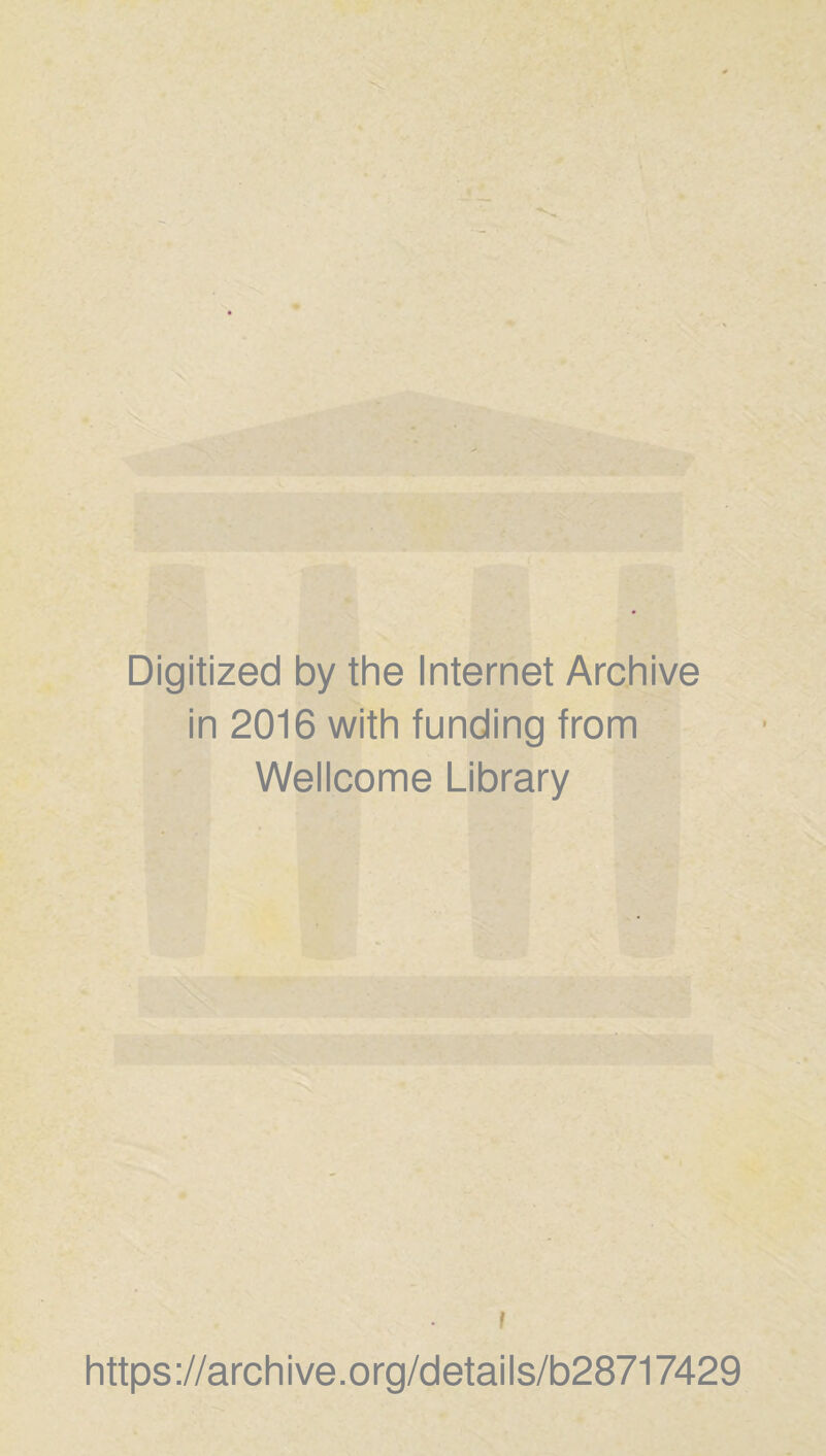 Digitized by the Internet Archive in 2016 with funding from Wellcome Library i https://archive.org/details/b28717429
