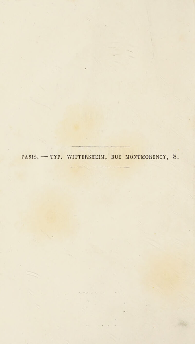 PARIS. — TYP. WITTERSHEIM, RUE MONTMORENCY, 8.