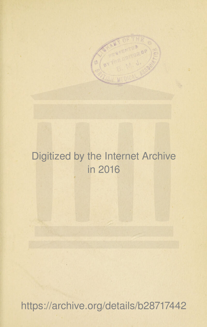 Digitized by the Internet Archive in 2016 / https ://arch i ve. o rg/detai I s/b28717442