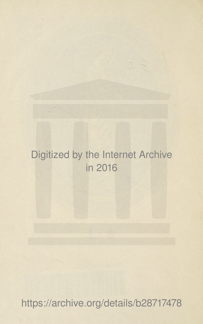 Digitized by the Internet Archive in 2016 https://archive.org/details/b28717478