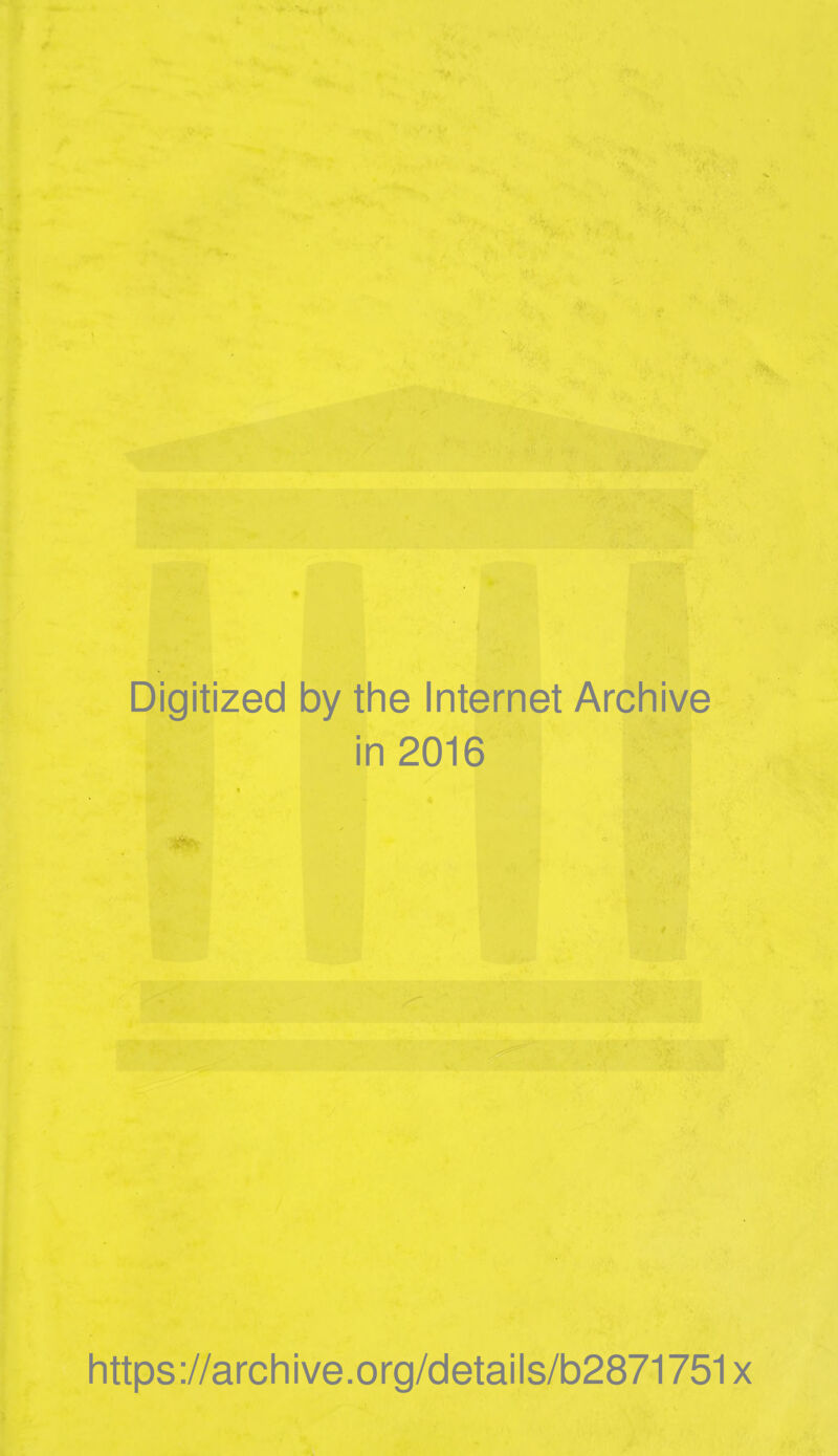 Digitized by the Internet Archive in 2016 https ://arch i ve. org/detai Is/b2871751 x