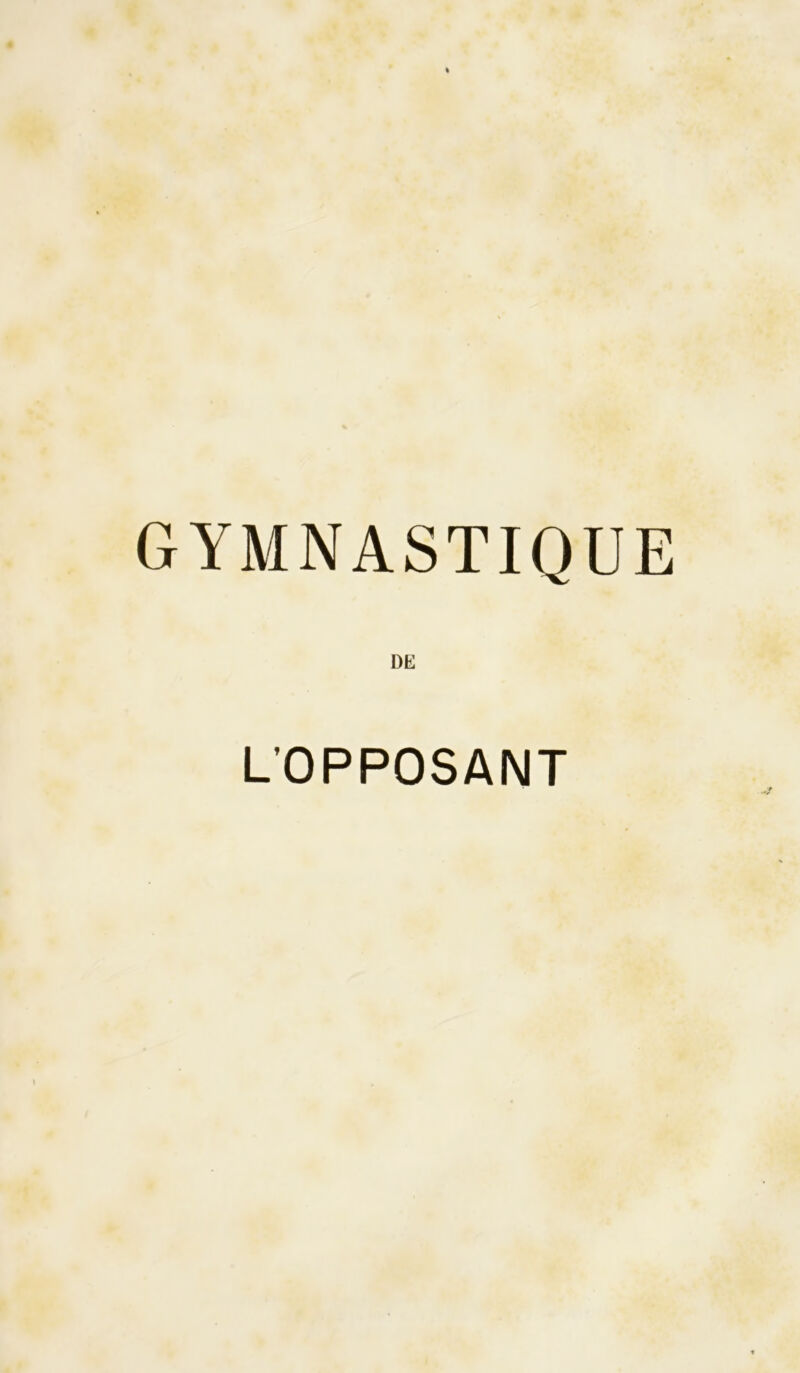 GYMNASTIQUE DE L’OPPOSANT