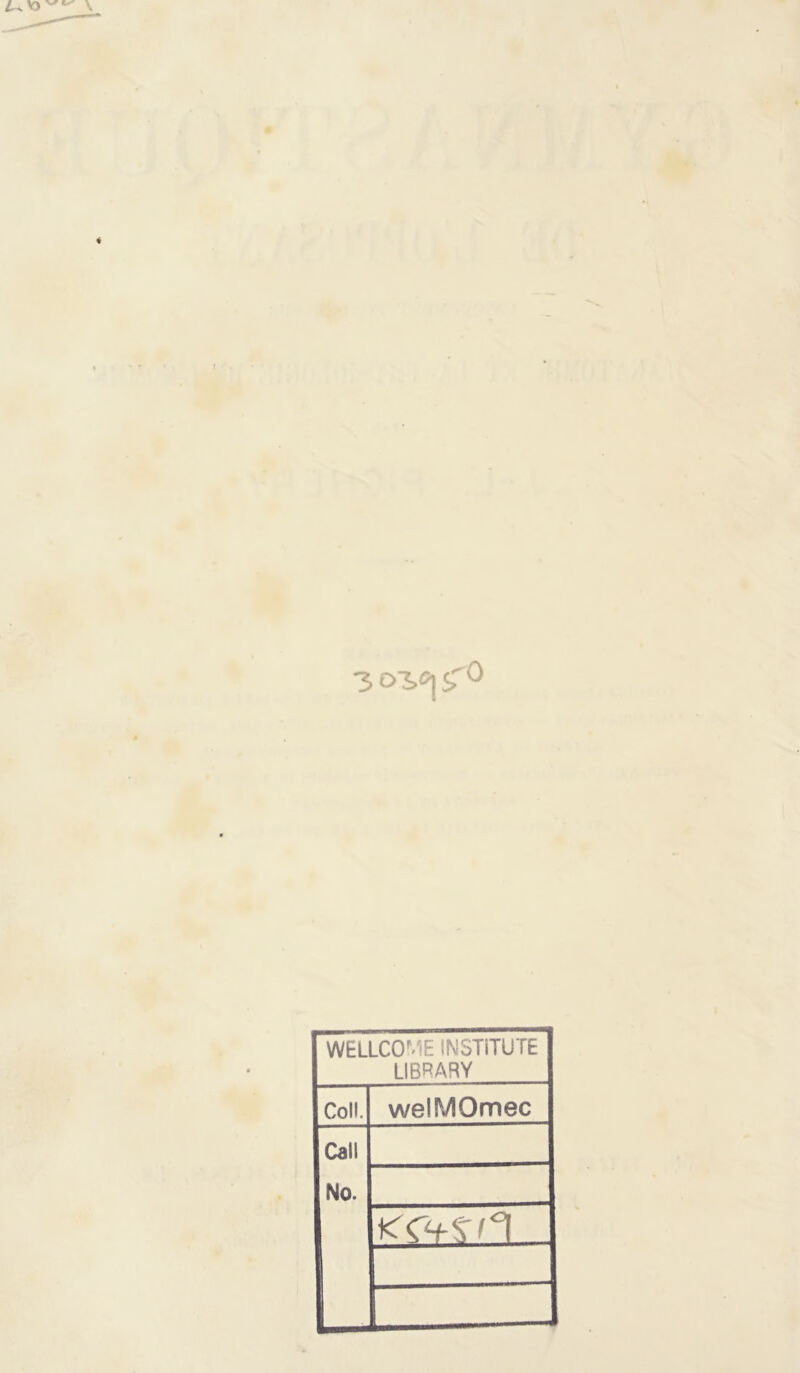 WELLCOME INSTiTUTE LIBRARY Coll. welMOmec Cail No.