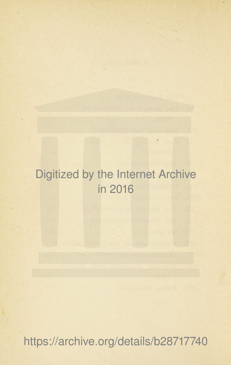 Digitized by the Internet Archive in 2016 https://archive.org/details/b28717740