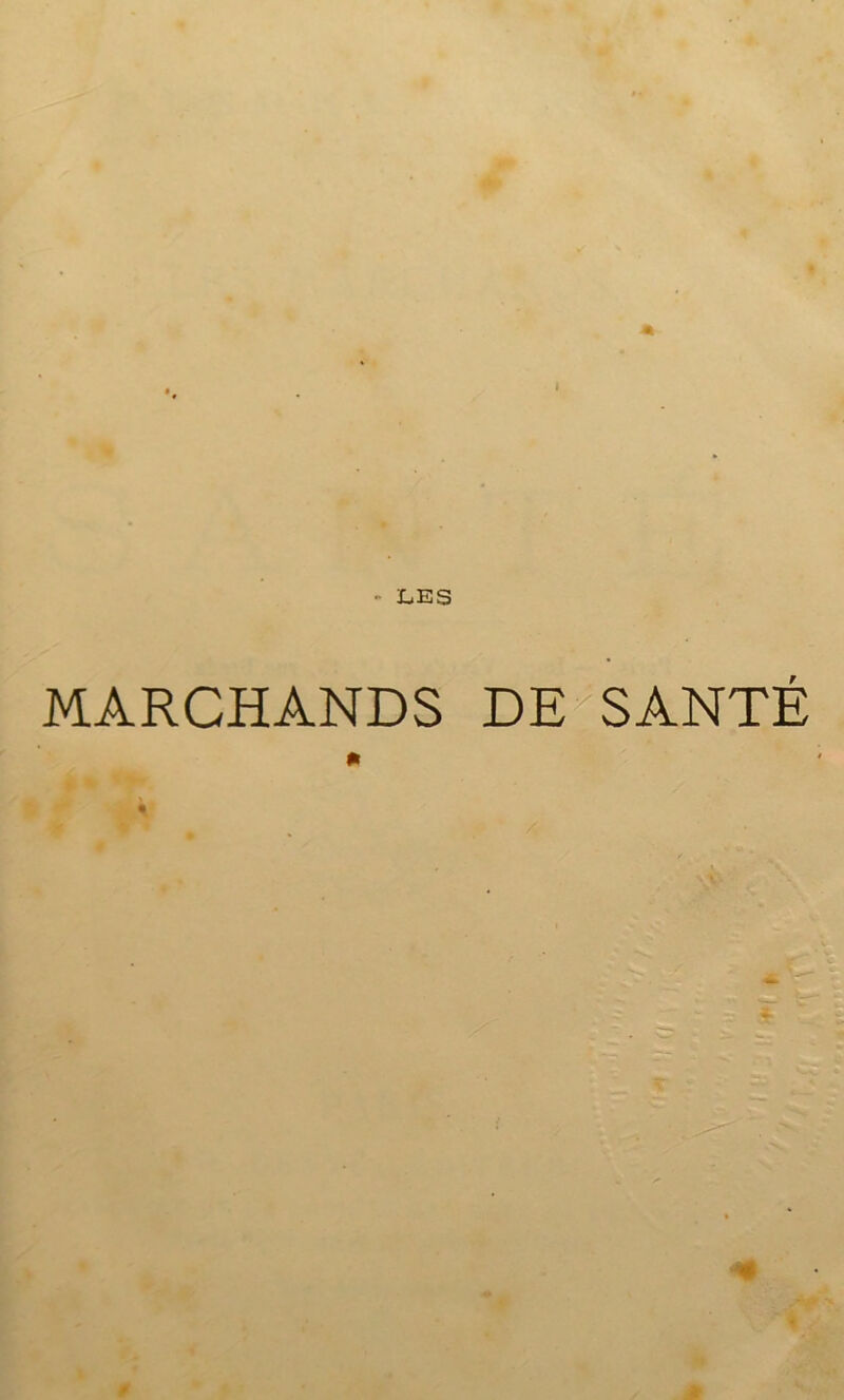 - LES MARCHANDS DE SANTÉ *