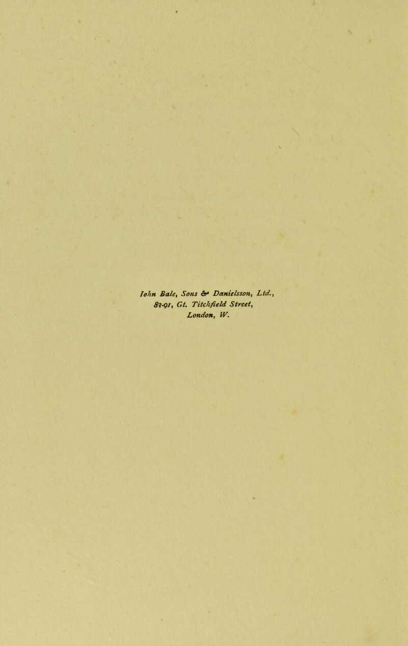 John Bale, Sons (>• Danielsson, Ltd., Gt. Titchfield Street, London, IV.