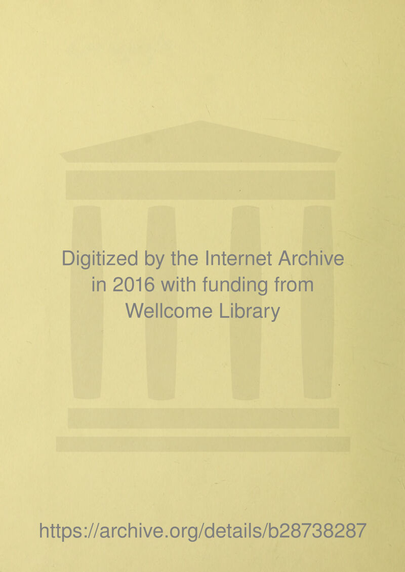 Digitized by the Internet Archive in 2016 with funding from Wellcome Library https://archive.org/details/b28738287