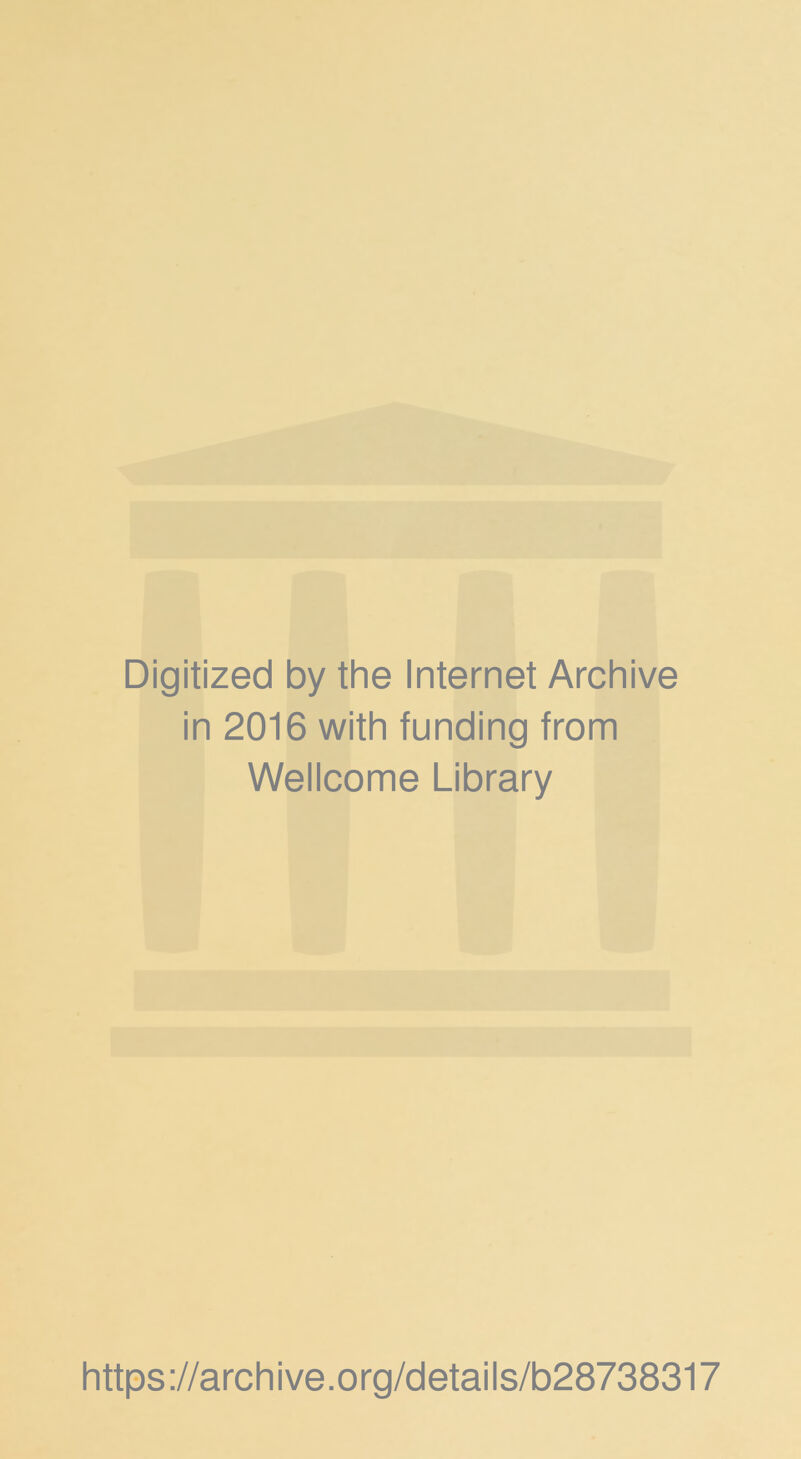 Digitized by the Internet Archive in 2016 with funding from Wellcome Library https://archive.org/details/b28738317
