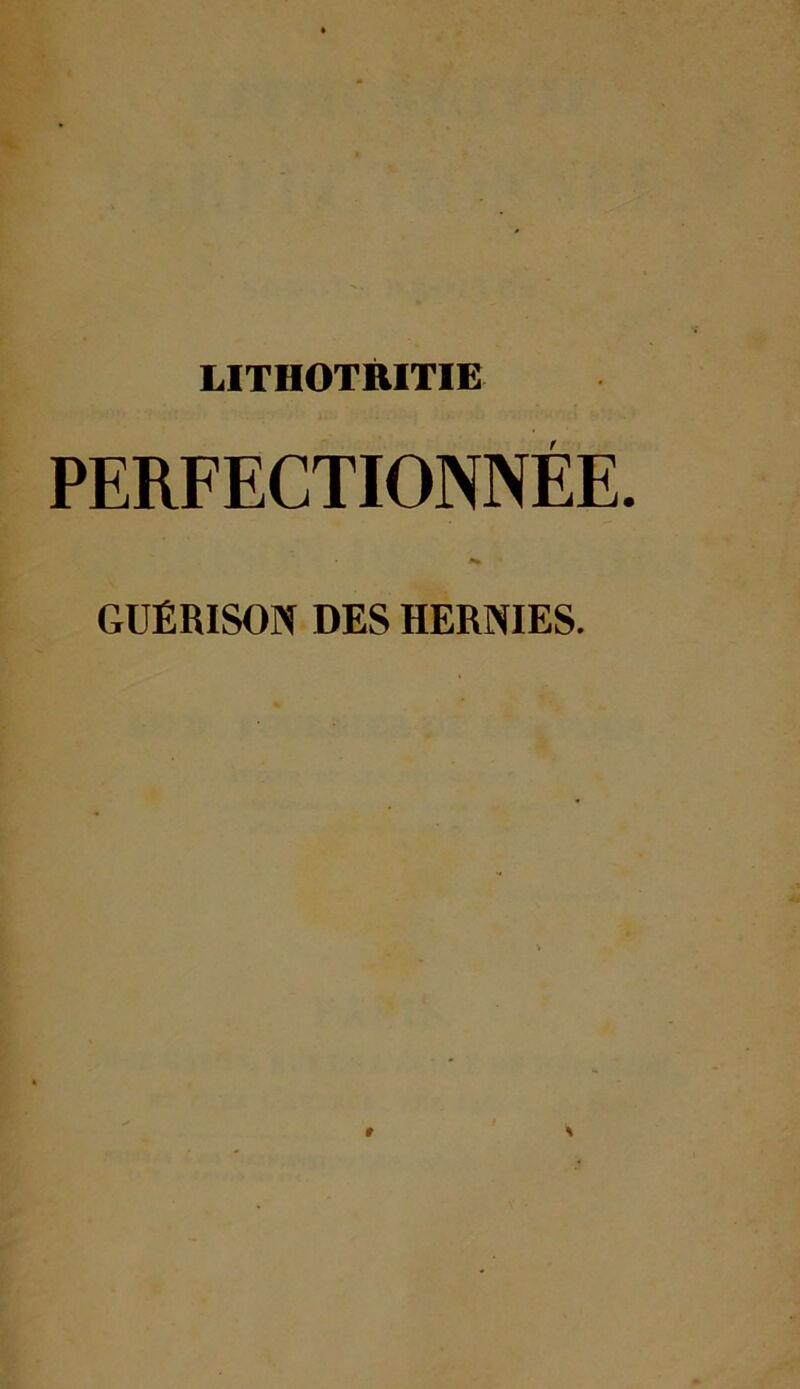 PERFECTIONNÉE. GUÉRISON DES HERNIES.