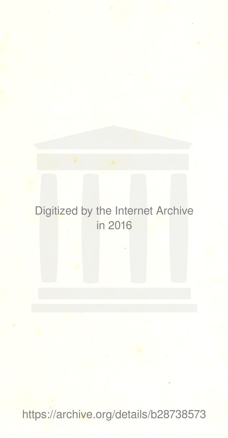 Digitized by the Internet Archive in 2016 https://archive.org/details/b28738573