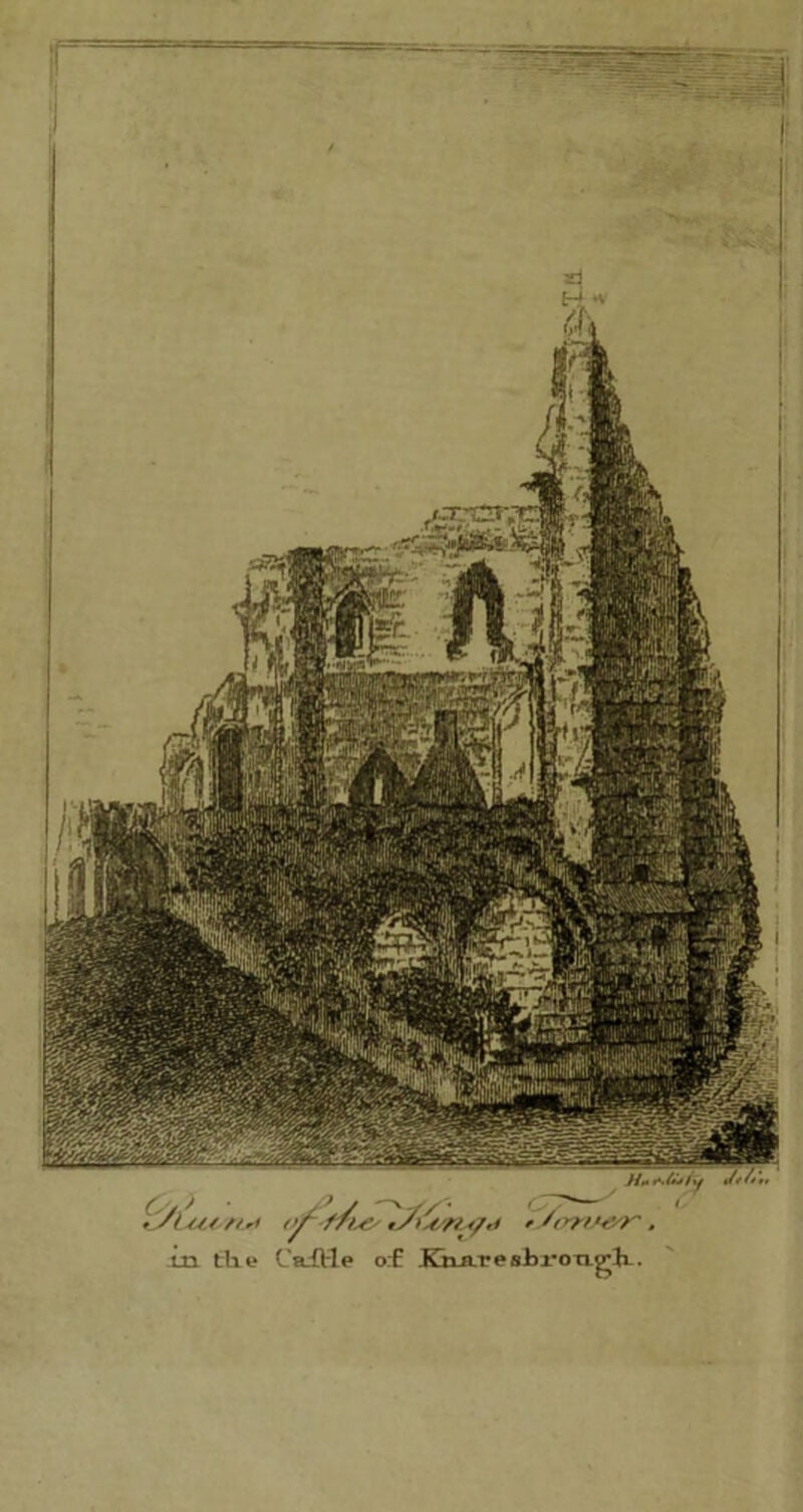 Ji* toft'sItf &Lutrui ,/i^triyei r/tmi&Y'. m the Ca-flrle o:E KnAreshx'on^h.