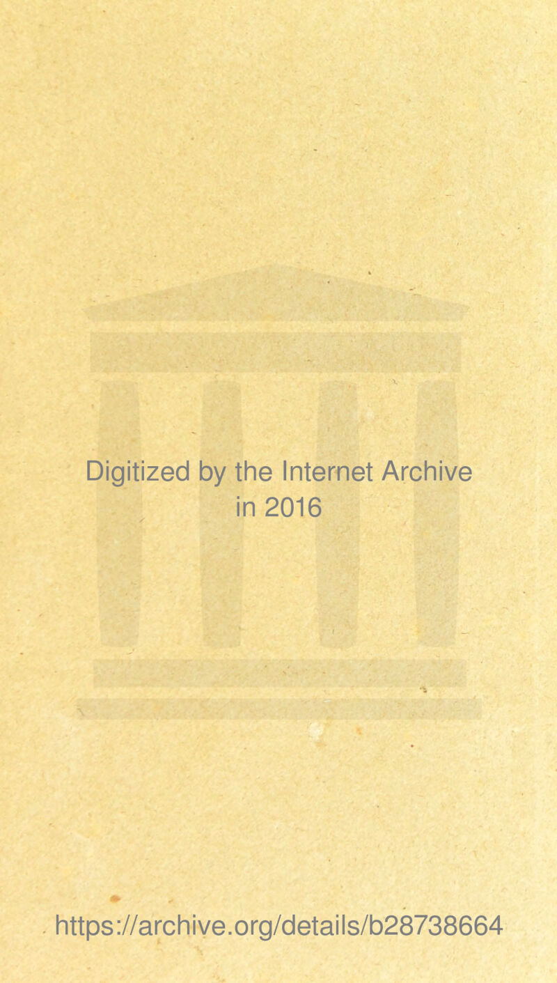 Digitized by the Internet Archive in 2016 https://archive.org/details/b28738664