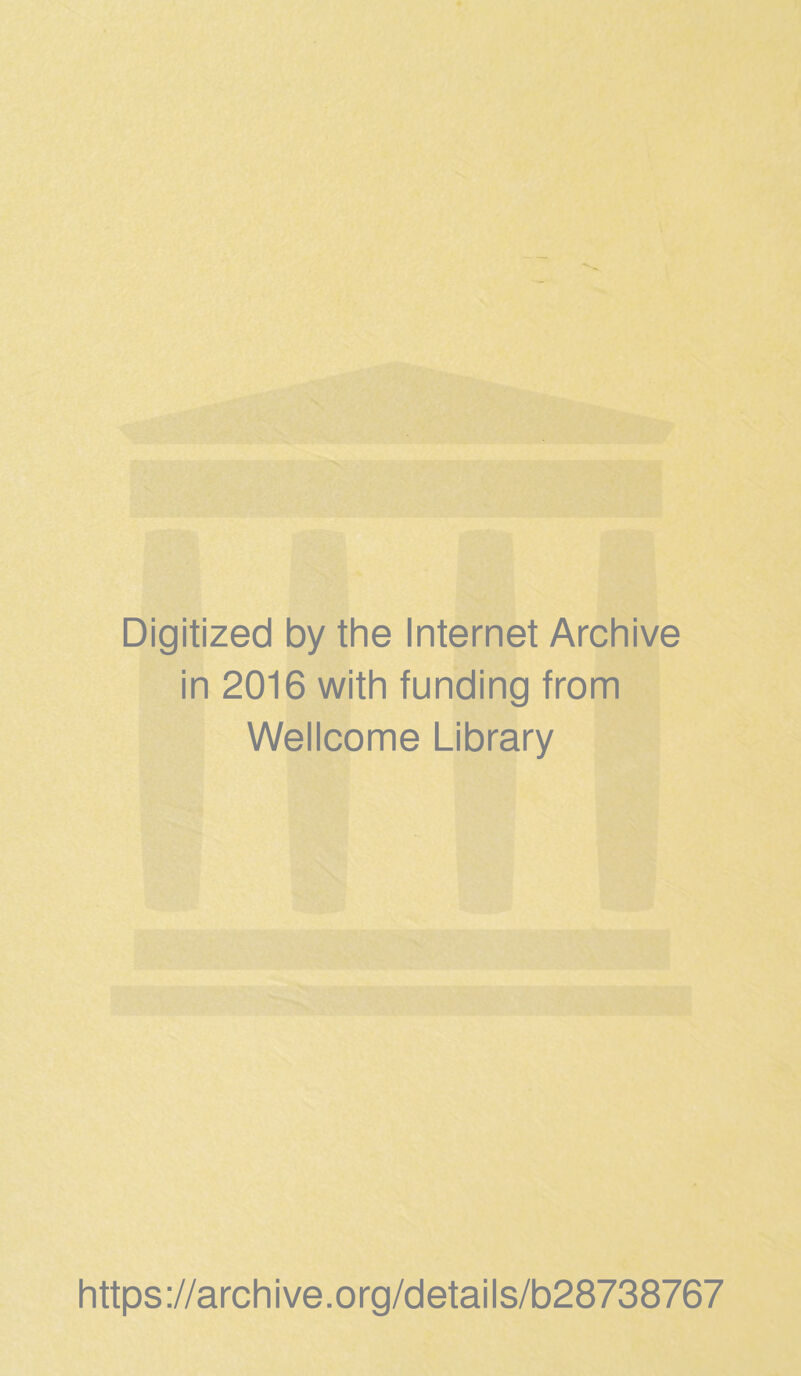 Digitized by the Internet Archive in 2016 with funding from Wellcome Library https://archive.org/details/b28738767