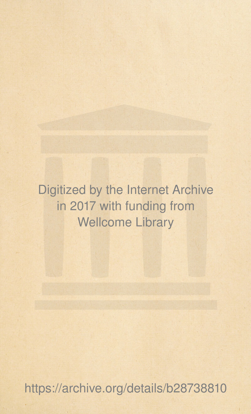 a: ■I Digitized by the Internet Archive ! in 2017 with funding from Wellcome Library https://archive.org/details/b28738810