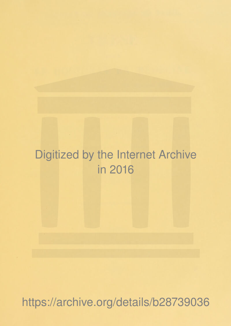 Digitized by the Internet Archive in 2016 https://archive.org/details/b28739036