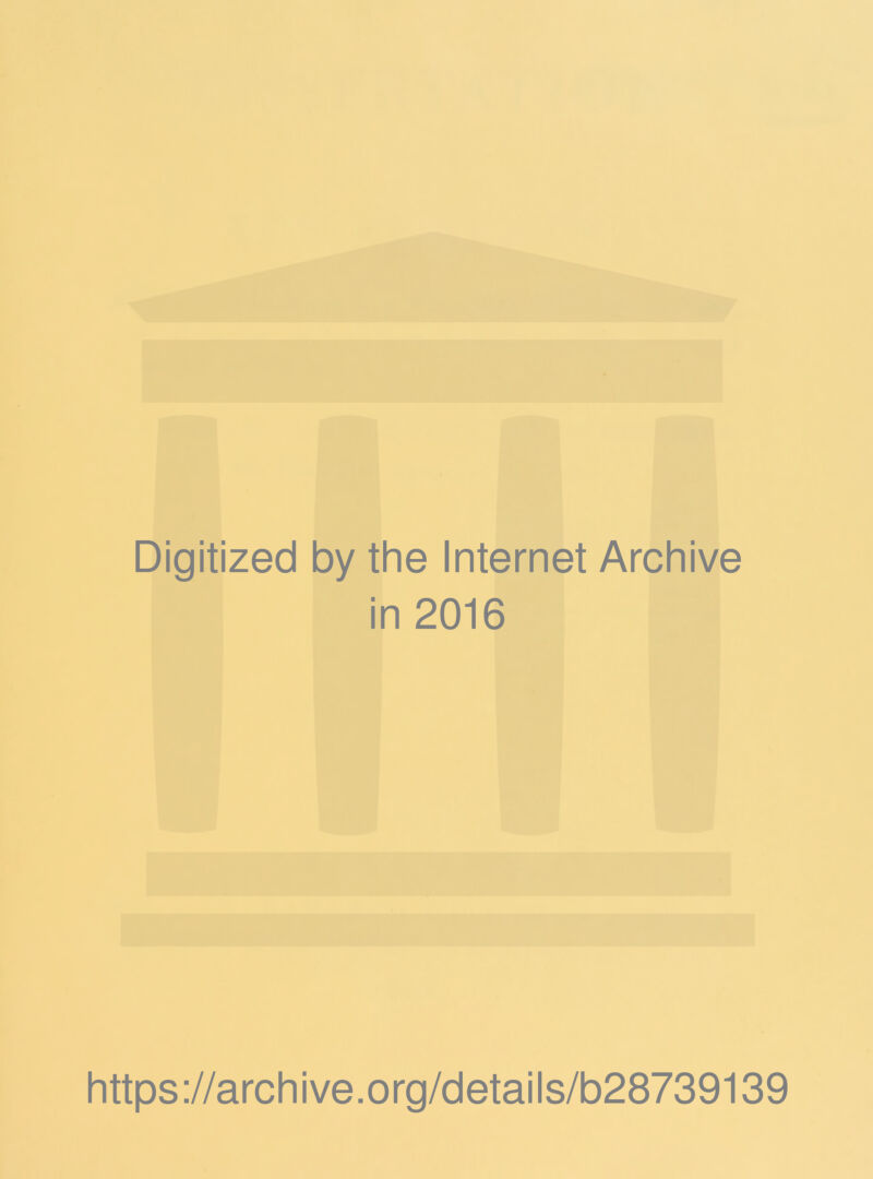 Digitized by the Internet Archive in 2016 https://archive.org/details/b28739139