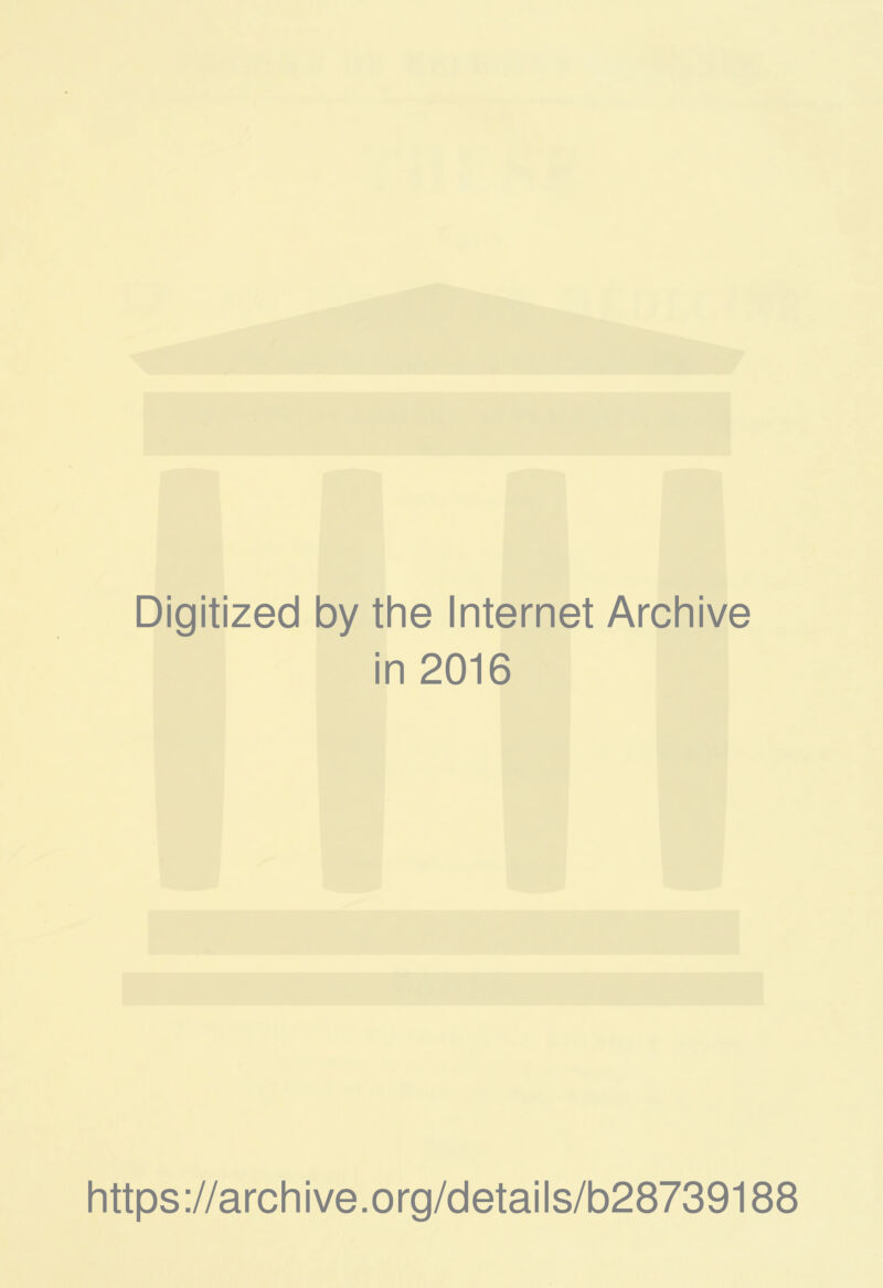 Digitized by the Internet Archive in 2016 https://archive.org/details/b28739188