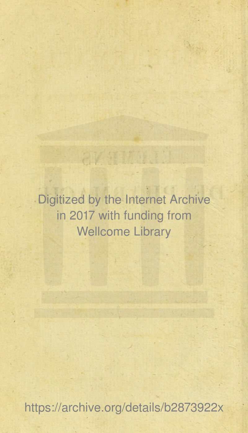 Digitized by the Internet Archive in 2017 with funding from Wellcome Library https://archive.org/details/b2873922x