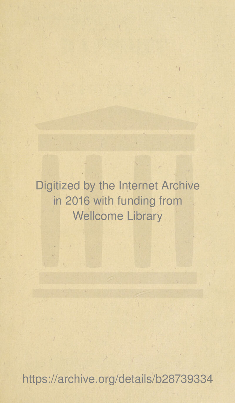 K \ Digitized by the Internet Archive in 2016 with funding from Wellcome Library https ://arch i ve. o rg/d etai Is/b28739334