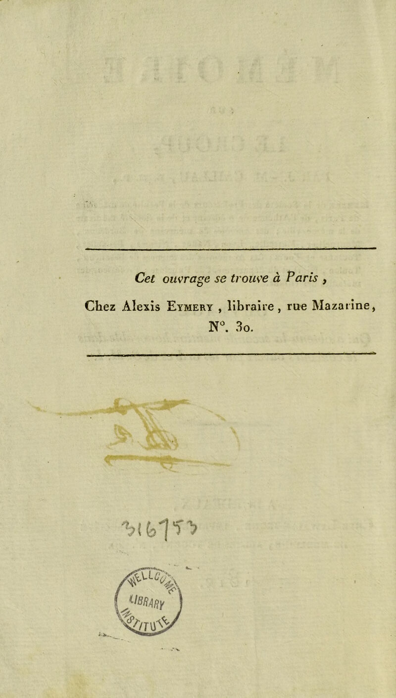 Cet ouvrage se trouve à Paris , Chez Alexis Eymery , libraire, rue Mazarine, N°. 3o. 'bib'jfy