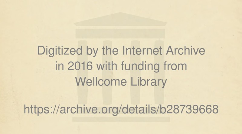 Digitized by the Internet Archive in 2016 with funding from Wellcome Library https://archive.org/details/b28739668