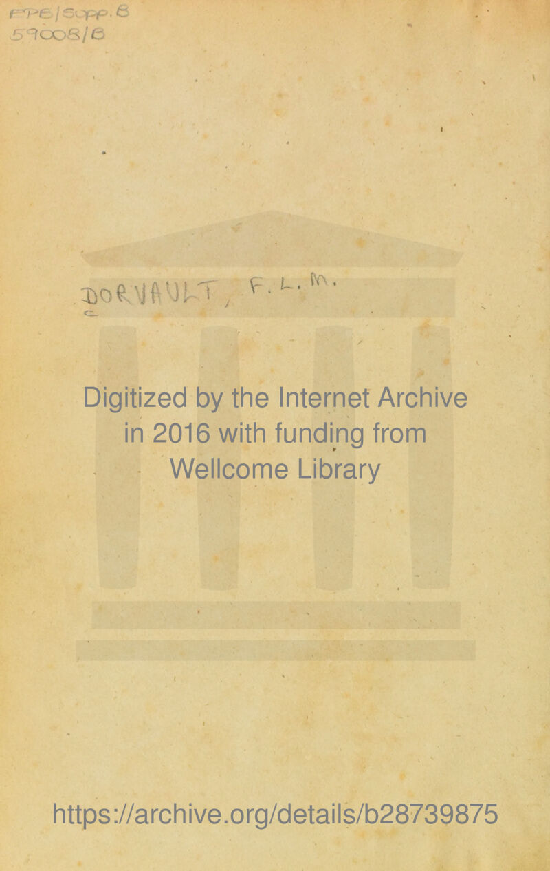 Digitized by the Internet Archive / ^ in 2016 with funding from Wellcome Library https://archive.org/details/b28739875