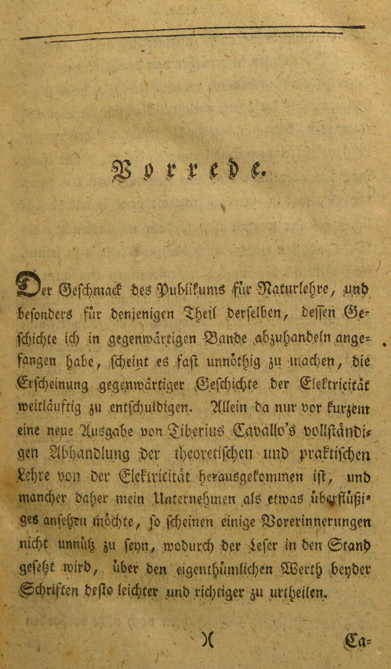 ' §3 p t* t i $> t. j£/et ©efcfymad be« g)uf>nfums »für -Sftaturfcljre, nnb :Befotjj$er$ für benjcmgen S^etf berfdBen, fceflen 0e- fdjidjje tcf) in gegenwärtigen 55a nbe .abju^anbefn ange= , fangen (jabe, fd;emt eö faß unnötig $u macbett, bte <£rfd;einung gegenwärtiger 0efd;td)te bet 0cfmct(aC weidduftig ju entfd;,ufbigen. Allein ba nur Dor furjfettt eine neue Ttuögabe uen &beriu$> Sabdllo’^ boHßanbi* gen SlbbanDlung Per ifycomifdjen tmD prafttfcjj.eti &f)te bon Der ©cFtricttdt f}erauggefommen iß, unb mancher bafjer mein Unternehmen ate etwa« üb|tßußt» ge« anfefjru ,mod)te, jo ßf;einen einige fUorerinnerungen nic^t unmt§ »u fepn, wobtttd; Der lefer in ben @fanb gefegt wirb, über ben eigcntfjündid;en 503ertfj bei;Der |5d;rtffen beßo leister unb richtiger uu^edem