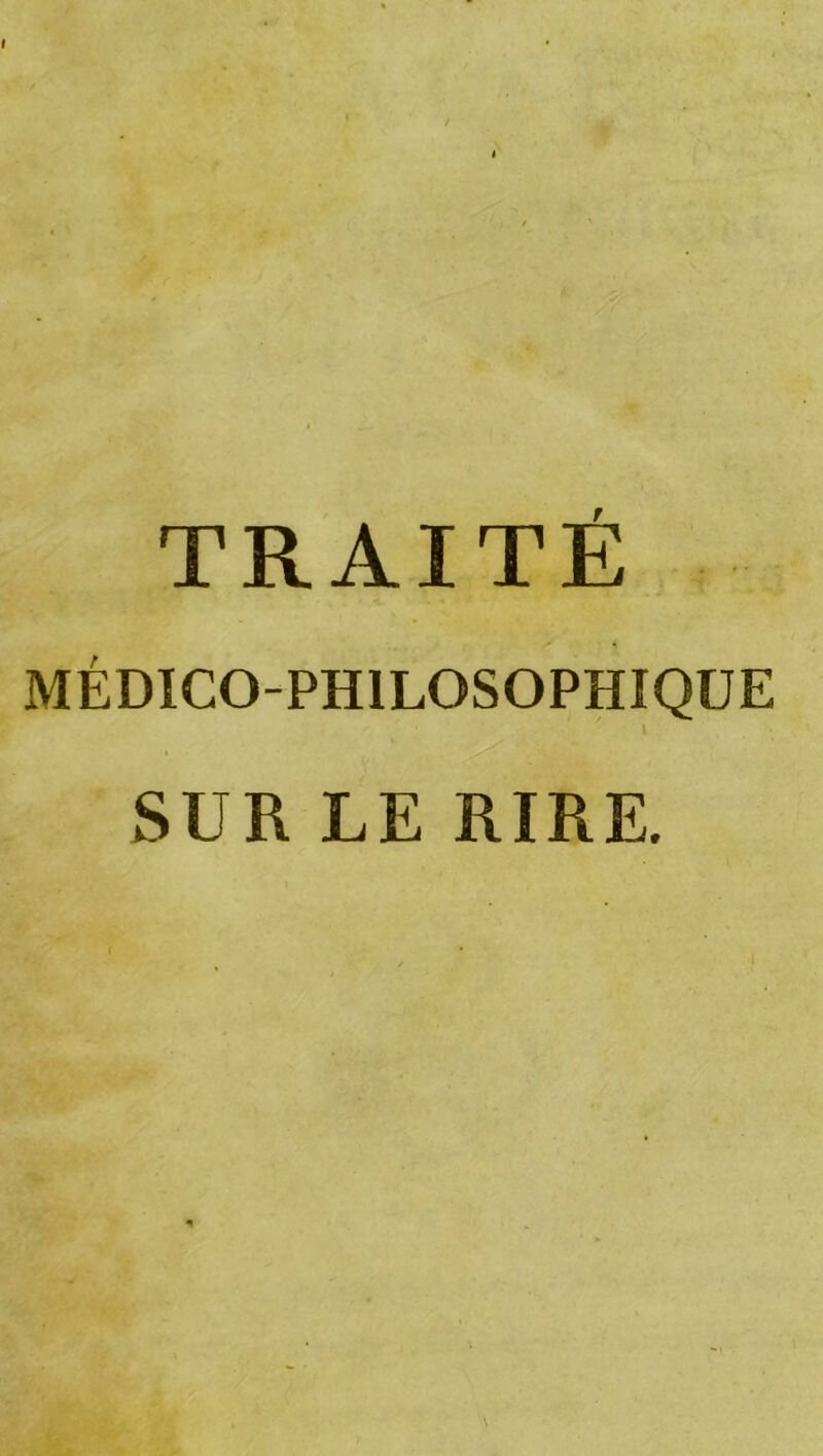 TRAITE MÉDICO-PHILOSOPHIQUE SUR LE RIRE.